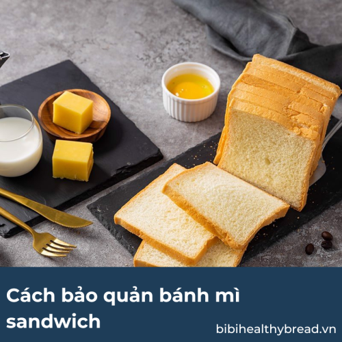 Cách bảo quản bánh mì sandwich