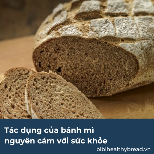 Tác dụng của bánh mì nguyên cám với sức khỏe