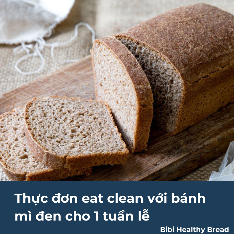 Thực đơn eat clean với bánh mì đen cho 1 tuần lễ