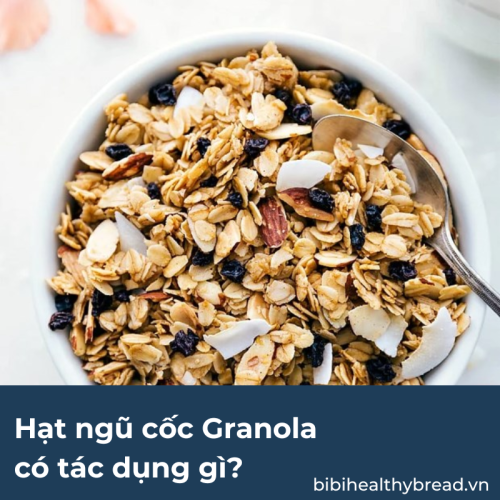 Hạt ngũ cốc granola có tác dụng gì