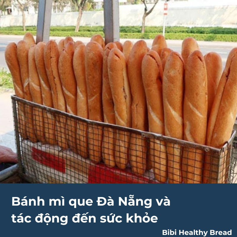 bánh mì que đà nẵng và tác động đến sức khỏe