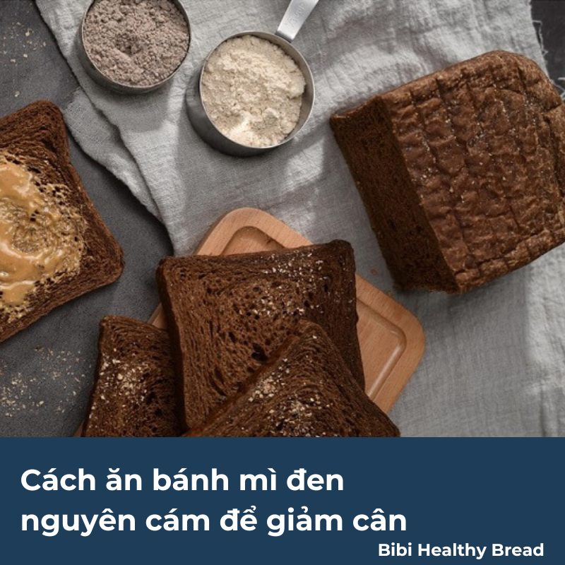 cách ăn bánh mì đen nguyên cám để giảm cân