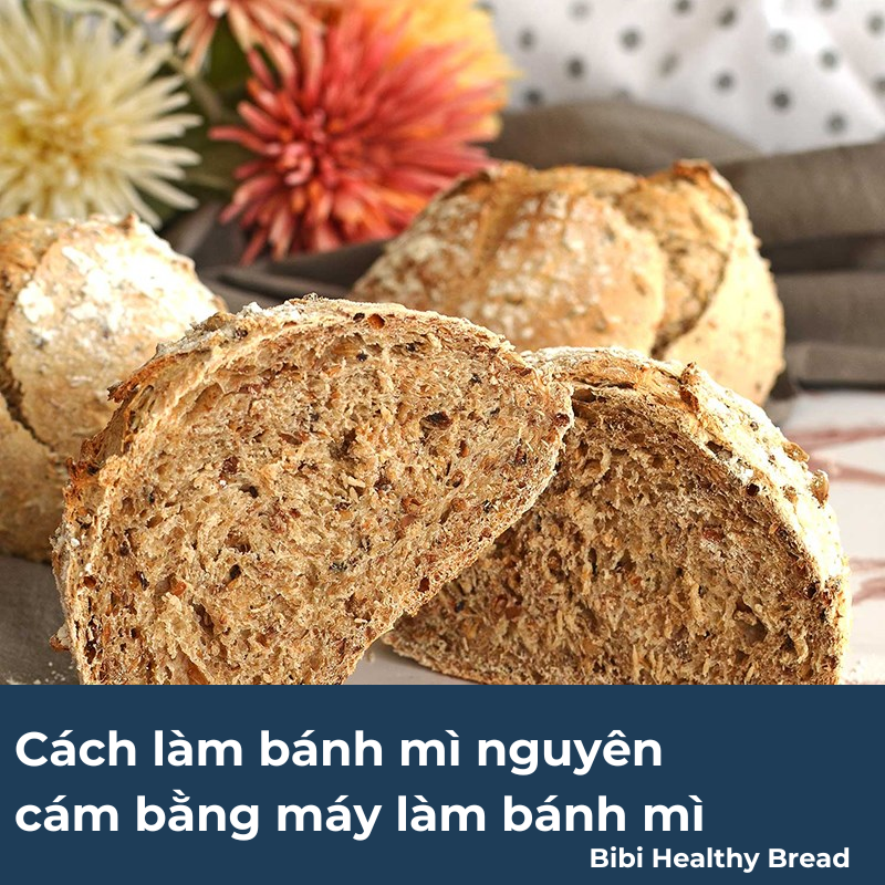 cách làm bánh mì nguyên cám bằng máy làm bánh mì