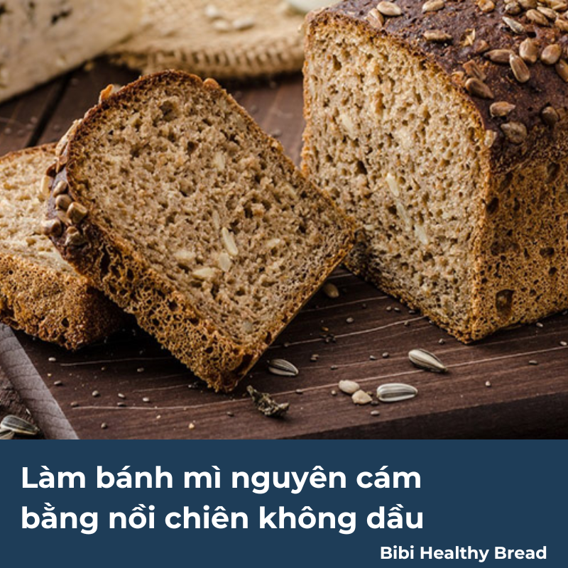 làm bánh mì nguyên cám bằng nồi chiên không dầu