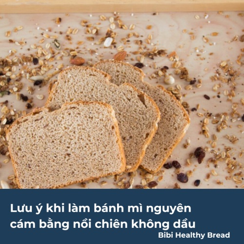 lưu ý khi làm bánh mì nguyên cám bằng nồi chiên không dầu